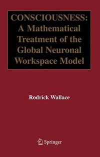 Cover image for Consciousness: A Mathematical Treatment of the Global Neuronal Workspace Model