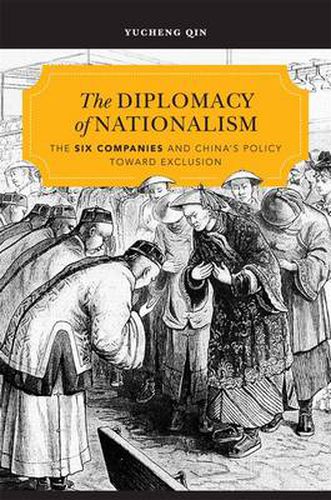 Cover image for The Diplomacy of Nationalism: The Six Companies and China's Policy Toward Exclusion