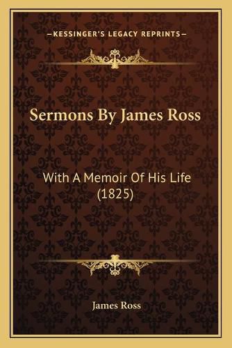 Sermons by James Ross: With a Memoir of His Life (1825)