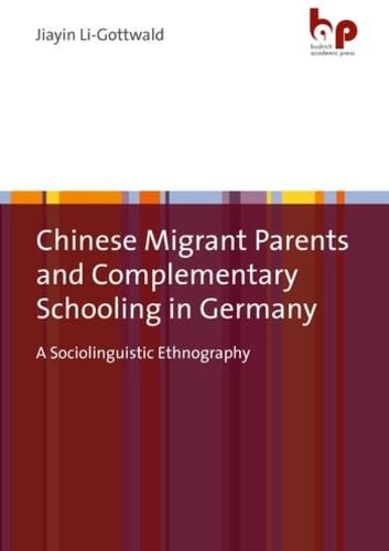 Cover image for Chinese Migrant Parents and Complementary Schooling in Germany: A Sociolinguistic Ethnography