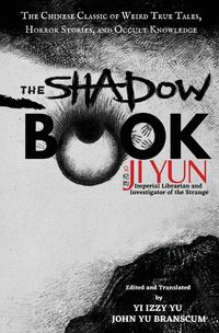 Cover image for The Shadow Book of Ji Yun: The Chinese Classic of Weird True Tales, H