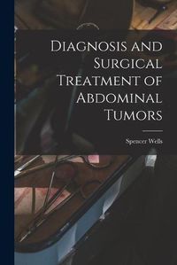 Cover image for Diagnosis and Surgical Treatment of Abdominal Tumors