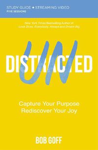 Cover image for Undistracted Study Guide plus Streaming Video: Capture Your Purpose. Rediscover Your Joy.