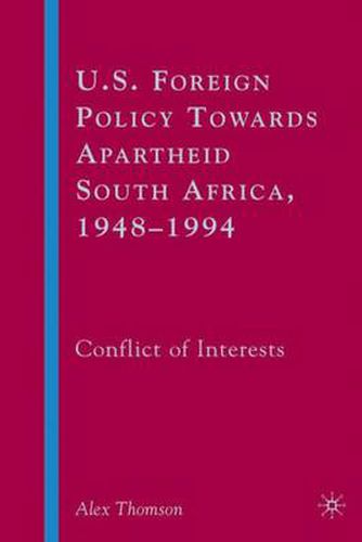 Cover image for U.S. Foreign Policy Towards Apartheid South Africa, 1948-1994: Conflict of Interests