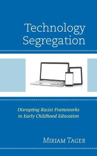 Cover image for Technology Segregation: Disrupting Racist Frameworks in Early Childhood Education