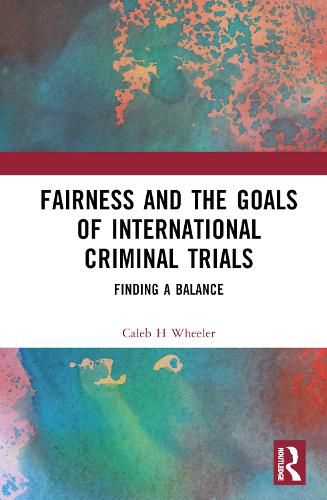 Cover image for Fairness and the Goals of International Criminal Trials