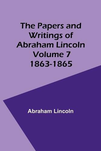 Cover image for The Papers and Writings of Abraham Lincoln - Volume 7