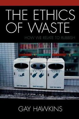 Cover image for The Ethics of Waste: How We Relate to Rubbish