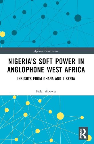 Cover image for Nigeria's Soft Power in Anglophone West Africa