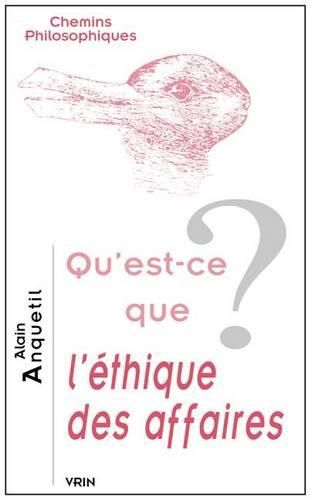 Cover image for Qu'est-Ce Que l'Ethique Des Affaires?