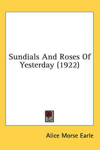 Cover image for Sundials and Roses of Yesterday (1922)