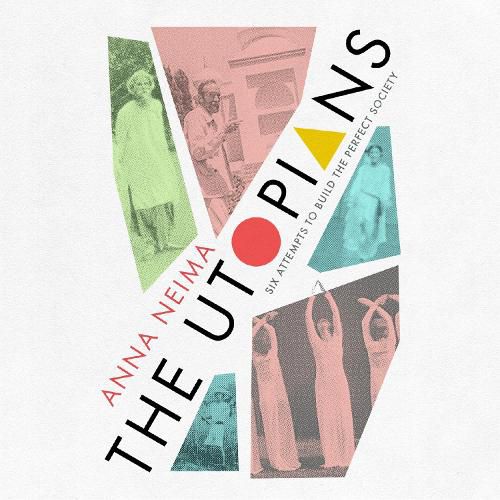 Cover image for The Utopians: Six Attempts to Build the Perfect Society