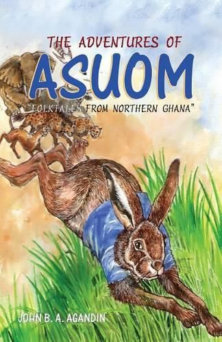 Cover image for The Adventures of Asuom. Folktales from Northern Ghana