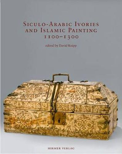 Cover image for Siculo-Arabic Ivories and Islamic Painting 1100-1300