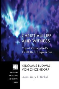 Cover image for Christian Life and Witness: Count Zinzendorf's 1738 Berlin Speeches