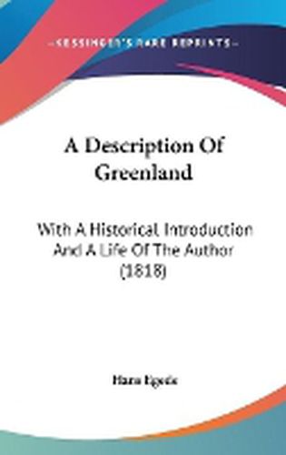 Cover image for A Description Of Greenland: With A Historical Introduction And A Life Of The Author (1818)