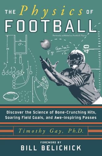 Cover image for The Physics of Football: Discover the Science of Bone-Crunching Hits, Soaring Field Goals, and Awe-Inspiring Passes