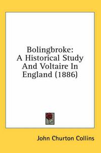 Cover image for Bolingbroke: A Historical Study and Voltaire in England (1886)