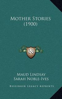 Cover image for Mother Stories (1900)