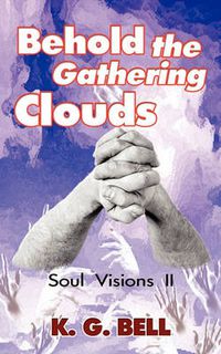 Cover image for Behold the Gathering Clouds: Soul Visions II