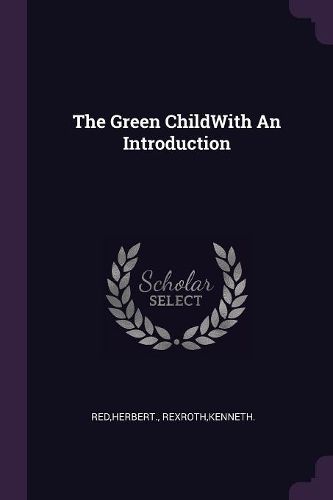 Cover image for The Green ChildWith An Introduction