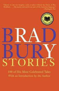 Cover image for Bradbury Stories: 100 of His Most Celebrated Tales