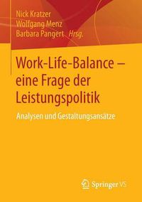 Cover image for Work-Life-Balance - Eine Frage Der Leistungspolitik: Analysen Und Gestaltungsansatze