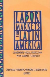 Cover image for Labor Markets in Latin America: Combining Social Protection with Market Flexibility