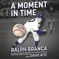 Cover image for A Moment in Time Lib/E: An American Story of Baseball, Heartbreak, and Grace