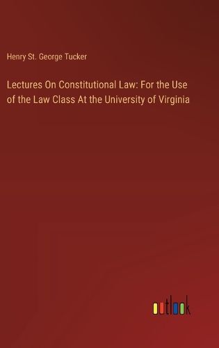 Cover image for Lectures On Constitutional Law