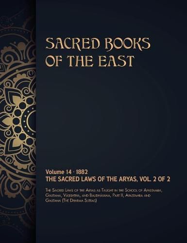 The Sacred Laws of the Aryas: Volume 2 of 2