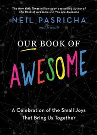 Cover image for Our Book of Awesome: A Celebration of the Small Joys That Bring Us Together