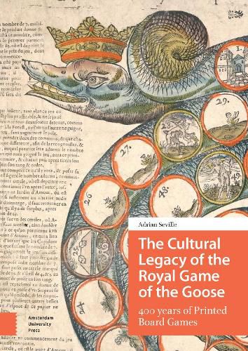 Cover image for The Cultural Legacy of the Royal Game of the Goose: 400 years of Printed Board Games