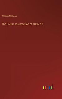 Cover image for The Cretan Insurrection of 1866-7-8