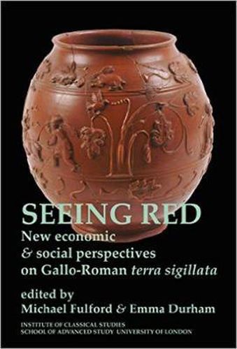 Cover image for Seeing Red: New economic and social perspectives on Gallo-Roman terra sigilata (BICS Supplement 102)