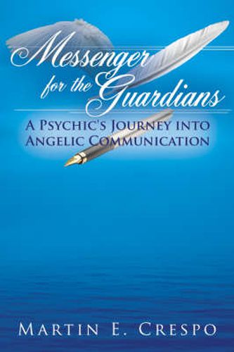 Cover image for Messenger for the Guardians: A Psychic's Journey Into Angelic Communication