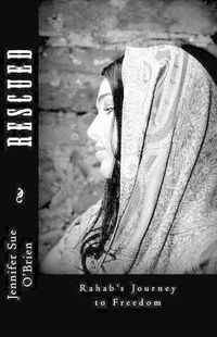 Cover image for Rescued: Rahab's Journey to Freedom