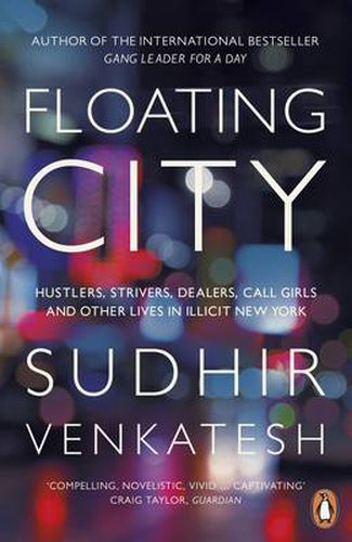 Floating City: Hustlers, Strivers, Dealers, Call Girls and Other Lives in Illicit New York