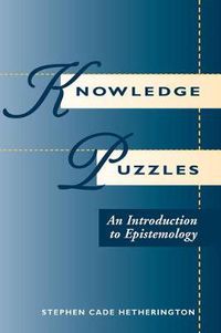 Cover image for Knowledge Puzzles: An Introduction To Epistemology