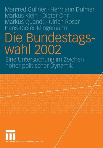 Die Bundestagswahl 2002: Eine Untersuchung im Zeichen hoher politischer Dynamik