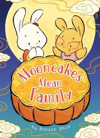 Cover image for Mooncakes Mean Family