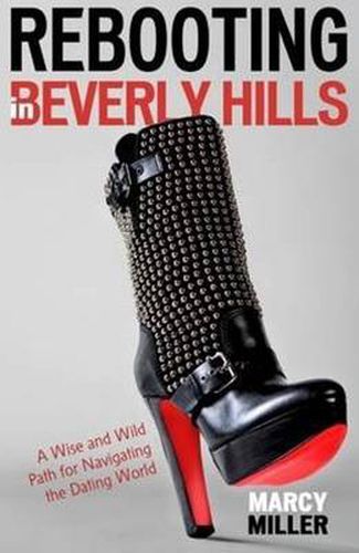 Cover image for Rebooting in Beverly Hills: A Wise & Wild Path for Navigating the Dating World