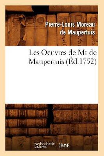 Les Oeuvres de MR de Maupertuis (Ed.1752)