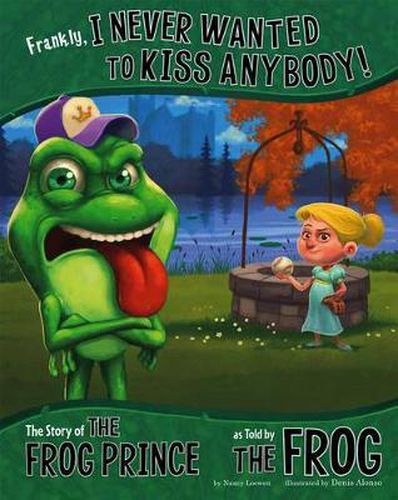 Frankly, I Never Wanted to Kiss Anybody!: The Story of the Frog Prince as Told by the Frog