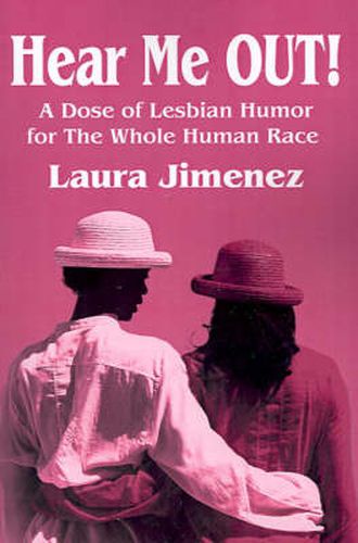 Cover image for Hear Me Out!: A Dose of Lesbian Humor for the Whole Human Race