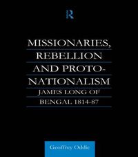 Cover image for Missionaries, Rebellion and Proto-Nationalism: James Long of Bengal