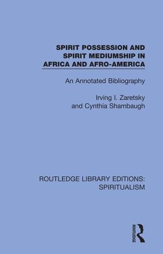Cover image for Spirit Possession and Spirit Mediumship in Africa and Afro-America: An Annotated Bibliography