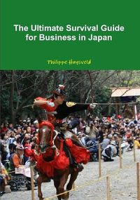 Cover image for The Ultimate Survival Guide for Business in Japan (Couverture Souple)