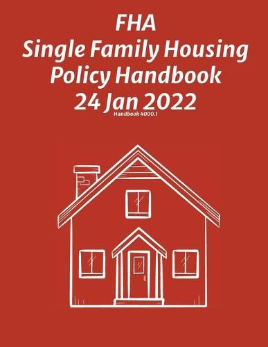 Cover image for FHA Single Family Housing Policy Handbook 24 Jan 2022