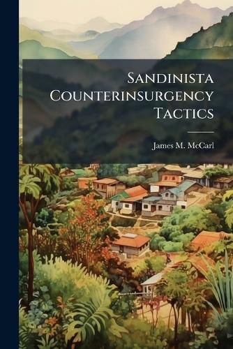 Cover image for Sandinista Counterinsurgency Tactics